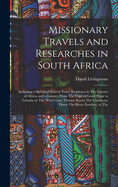 Missionary Travels and Researches in South Africa: Including a Sketch of Sixteen Years' Residence in The Interior of Africa, and a Journey From The Cape of Good Hope to Loanda on The West Coast; Thence Across The Continent, Down The River Zambesi, to The