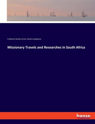 Missionary Travels and Researches in South Africa - Livingstone, David, and Arnot, Frederick Stanley