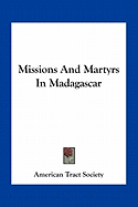 Missions And Martyrs In Madagascar