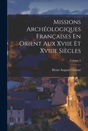 Missions Archologiques Franaises En Orient Aux Xviie Et Xviiie Sicles; Volume 2