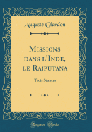 Missions Dans l'Inde, Le Rajputana: Trois S?ances (Classic Reprint)