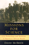 Missions for Science: U.S. Technology and Medicine in America's Africa World