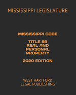 Mississippi Code Title 89 Real and Personal Property 2020 Edition: West Hartford Legal Publilshing