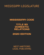 Mississippi Code Title 93 Domestic Relations 2020 Edition: West Hartford Legal Publishing