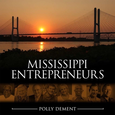 Mississippi Entrepreneurs - Dement, Polly, and White, Jesse L (Foreword by)