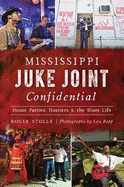 Mississippi Juke Joint Confidential: House Parties, Hustlers and the Blues Life
