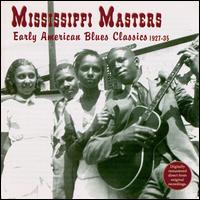Mississippi Masters: Early American Blues Classics 1927-1935 - Various Artists