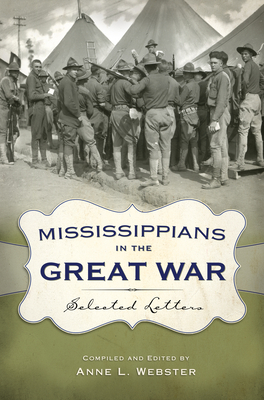 Mississippians in the Great War: Selected Letters - Webster, Anne L