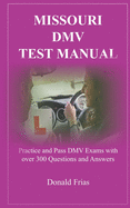 Missouri DMV Test Manual: Practice and Pass DMV Exams with over 300 Questions and Answers