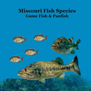 Missouri Game Fish and Panfish Species Kids Book: Great Book About the Different Types of Fish in Missouri