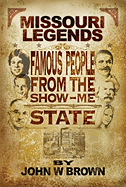Missouri Legends: Famous People from the Show Me State