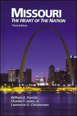 Missouri: The Heart of the Nation - Parrish, William E, and Jones, Charles T, and Christensen, Lawrence O