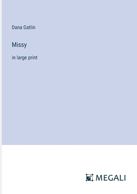 Missy: in large print - Gatlin, Dana