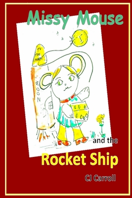 Missy Mouse and the Rocket Ship - Carroll, Claudia