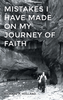 Mistakes I have made On my Journey of Faith - Holland, Richard P