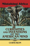 Mistaking Africa: Curiosities and Inventions of the American Mind