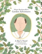 Mister Bardencoffer's Garden Adventures: A Bee's Nest