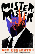 Mister, Mister: The new novel from the Booker Prize longlisted author of In Our Mad and Furious City