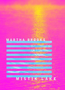Mistik Lake - Brooks, Martha