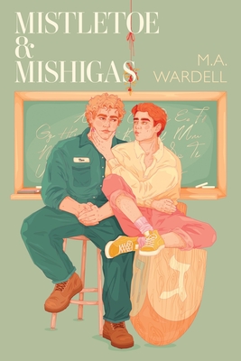 Mistletoe & Mishigas: Teachers in Love: Book 2 - Wardell, M a