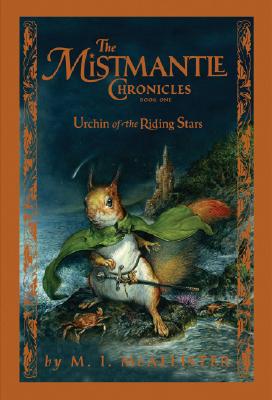 Mistmantle Chronicles, Book One the Urchin of the Riding Stars - McAllister, M I