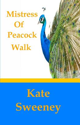 Mistress of Peacock Walk - Sweeney, Kate