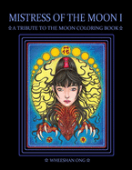 Mistress of The Moon I: A Tribute To The Moon Coloring Book