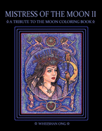 Mistress of The Moon II: A Tribute To The Moon Coloring Book
