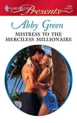 Mistress to the Merciless Millionaire - Green, Abby