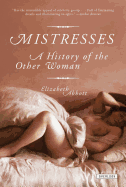 Mistresses: A History of the Other Woman