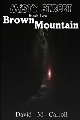 Misty Street Book Two: Brown Mountain - Carroll, David M