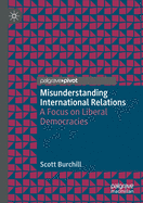 Misunderstanding International Relations: A Focus on Liberal Democracies