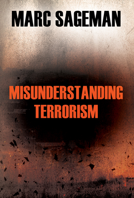 Misunderstanding Terrorism - Sageman, Marc