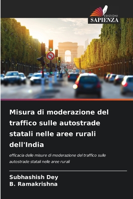 Misura di moderazione del traffico sulle autostrade statali nelle aree rurali dell'India - Dey, Subhashish, and Ramakrishna, B