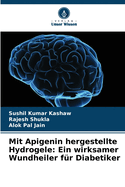 Mit Apigenin hergestellte Hydrogele: Ein wirksamer Wundheiler fr Diabetiker