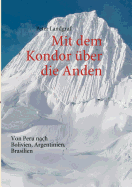 Mit dem Kondor ber die Anden: Von Peru nach Bolivien, Argentinien, Brasilien