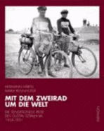 Mit Dem Zweirad Um Die Welt: Die Sensationelle Reise Des Gustav Sztavjanik 1924-1931 - Sztavjanik, Gustav, and Rennhofer, Maria, and Hartel, Hermann