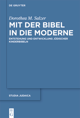 Mit der Bibel in die Moderne - Salzer, Dorothea M