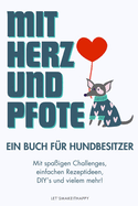 Mit Herz und Pfote: Ein Buch fr Hundebesitzer - mit spaigen Challenges, einfachen Rezeptideen, DIY's und vielem mehr!
