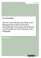 Mit Pod- und Vodcasts neue Wege in der Bildungswissenschaft beschreiten. Beschreibung, Umsetzung und Reflexion des Potentials der neuen Medien in der Pdagogik