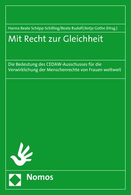 Mit Recht Zur Gleichheit: Die Bedeutung Des Cedaw-Ausschusses Fur Die Verwirklichung Der Menschenrechte Von Frauen Weltweit - Schopp-Schilling, Hanna Beate (Editor), and Rudolf, Beate (Editor), and Gothe, Antje (Editor)