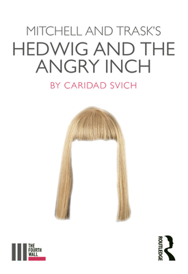Mitchell and Trask's Hedwig and the Angry Inch - Svich, Caridad