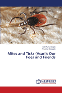 Mites and Ticks (Acari): Our Foes and Friends