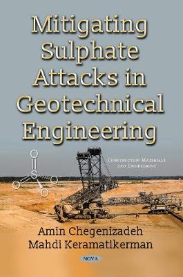 Mitigating Sulphate Attacks in Geotechnical Engineering - Chegenizadeh, Amin, and Keramatikerman, Mahdi