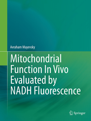 Mitochondrial Function in Vivo Evaluated by Nadh Fluorescence - Mayevsky, Avraham