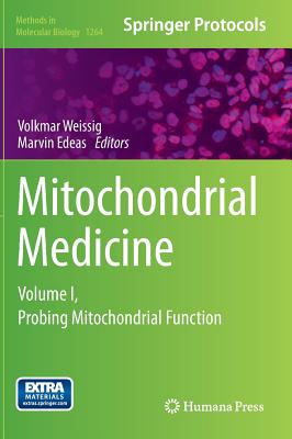 Mitochondrial Medicine: Volume I, Probing Mitochondrial Function - Weissig, Volkmar (Editor), and Edeas, Marvin (Editor)