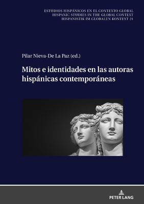 Mitos E Identidades En Las Autoras Hispnicas Contemporneas - Von Tschilschke, Christian, and Winter, Ulrich, and Labrador M?ndez, Germn