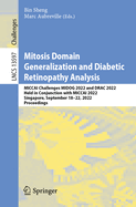 Mitosis Domain Generalization and Diabetic Retinopathy Analysis: MICCAI Challenges MIDOG 2022 and DRAC 2022, Held in Conjunction with MICCAI 2022, Singapore, September 18-22, 2022, Proceedings