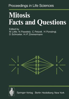 Mitosis Facts and Questions: Proceedings of a Workshop Held at the Deutsches Krebsforschungszentrum, Heidelberg, Germany, April 25-29, 1977 - Little, M (Editor), and Paweletz, N (Editor), and Petzelt, C (Editor)