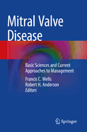 Mitral Valve Disease: Basic Sciences and Current Approaches to Management